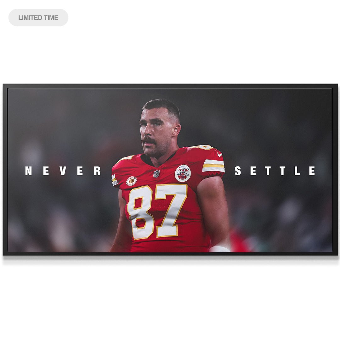 Travis Kelce - Never Settle - IKONICK - Travis Kelce