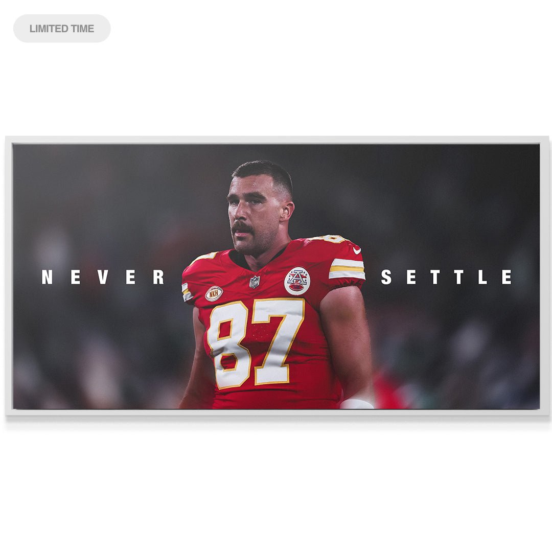 Travis Kelce - Never Settle - IKONICK - Travis Kelce