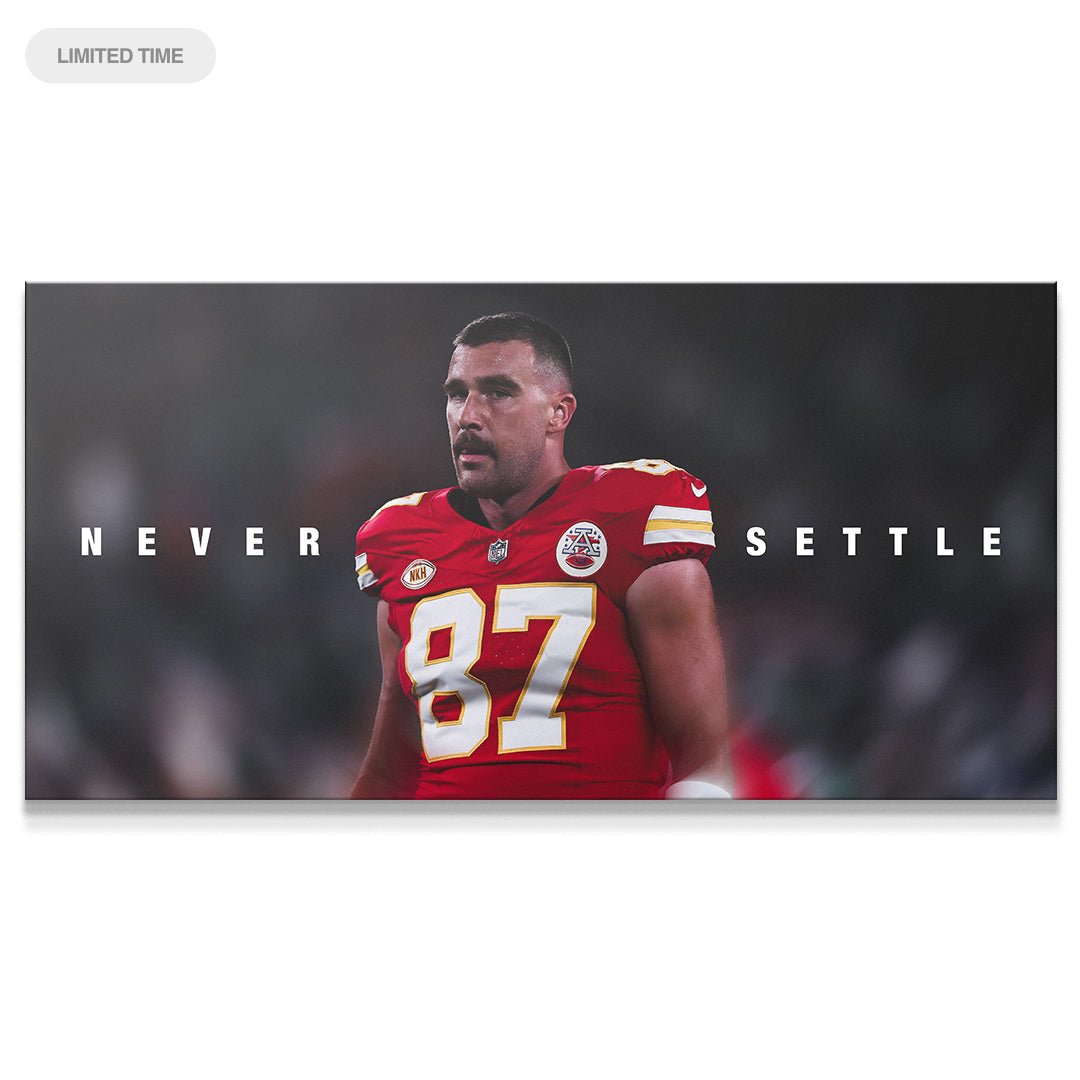 Travis Kelce - Never Settle - IKONICK - Travis Kelce
