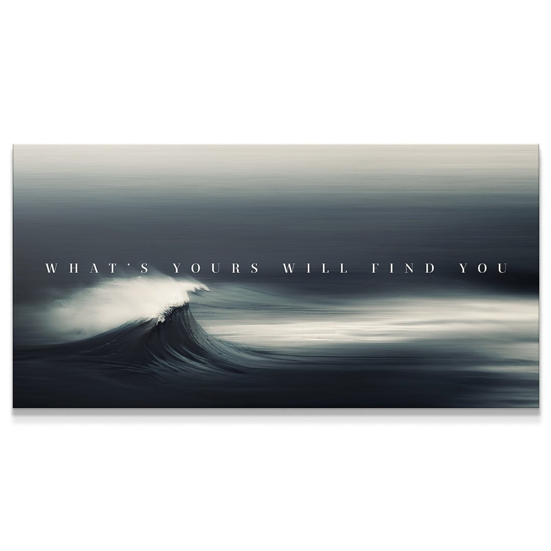 What's Yours Will Find You